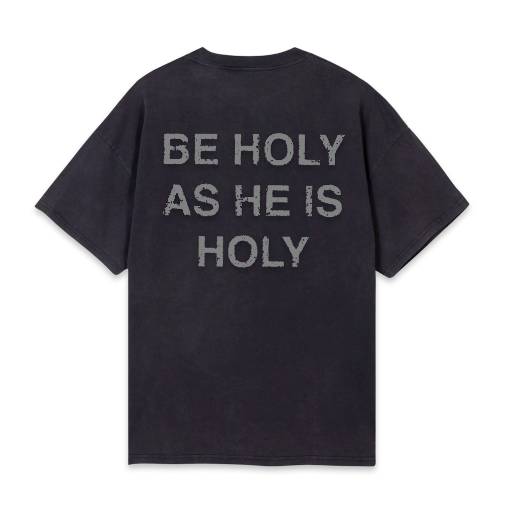 Be Holy As I Am Holy Tee -Pima Cotton